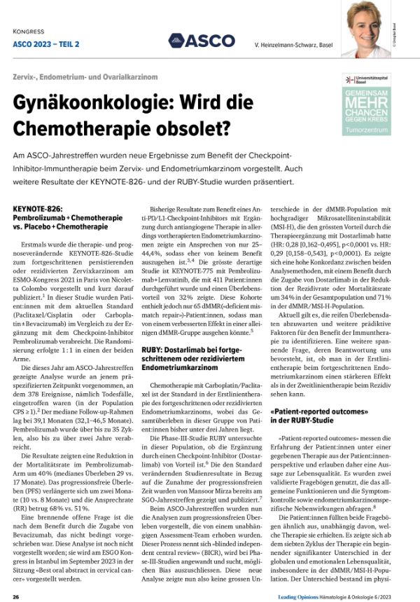 Am ASCO-Jahrestreffen wurden neue Ergebnisse zum Benefit der Checkpoint-
Inhibitor-Immuntherapie beim Zervix- und Endometriumkarzinom vorgestellt. Auch
weitere Resultate der KEYNOTE-826- und der RUBY-Studie wurden präsentiert.